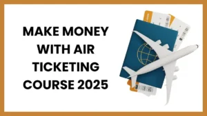 Make Money with Air Ticketing Course